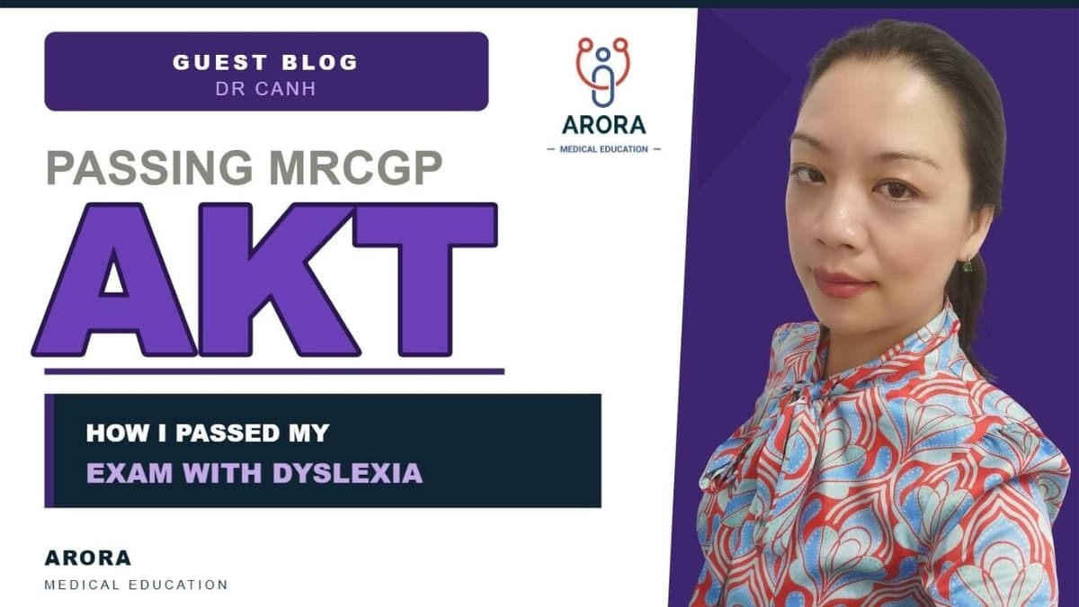 How I passed AKT with Dyslexia: Dr Canh Van On