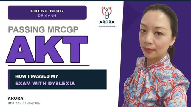 How I passed AKT with Dyslexia: Dr Canh Van On