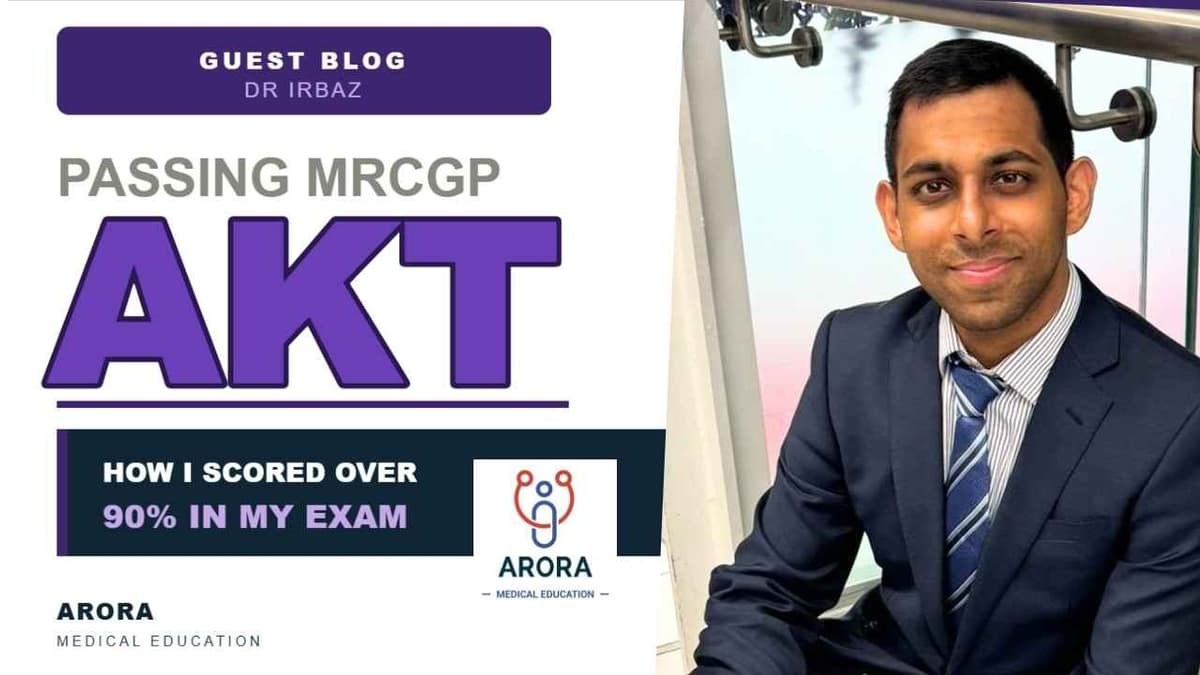 How I scored over 90% in my AKT Exam: Dr Irbaz Khan
