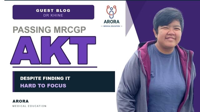 How I passed AKT despite struggling to focus: Dr Khine