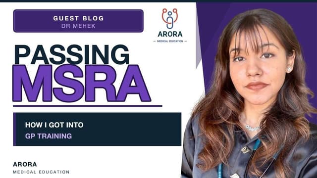 Passing MSRA and getting into GP Training – Dr Mehek Arora