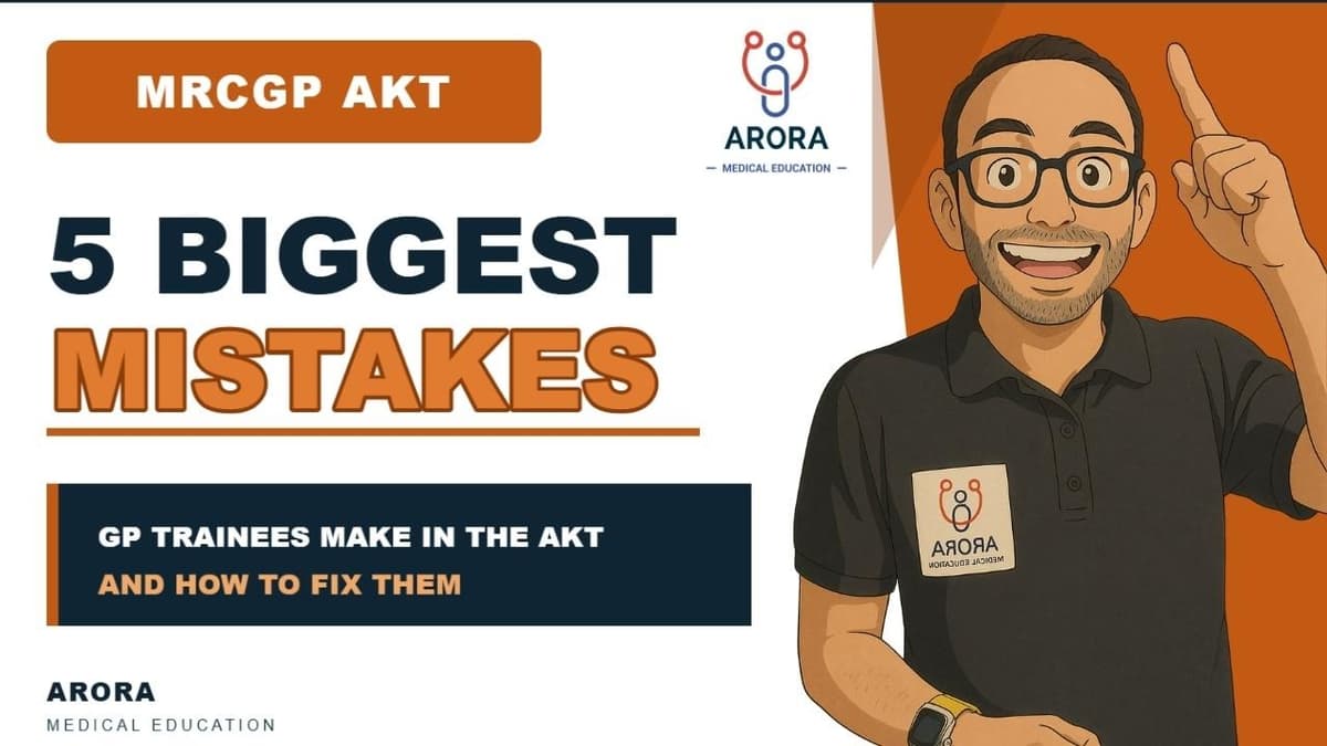 5 Biggest Mistakes GP Trainees Make in the MRCGP AKT (And How to Fix Them)